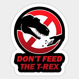 Don't feed the T-Rex Sticker